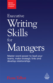 Executive Writing Skills for Managers (Master Word Power to Lead Your Teams, Make Strategic Links and Develop Relationships) by Fiona Talbot, 9780749455187