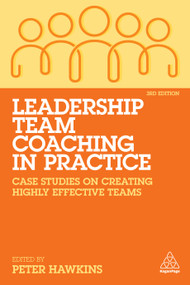 Leadership Team Coaching in Practice (Case Studies on Creating Highly Effective Teams) - 9781789666212 by Peter Hawkins, 9781789666212