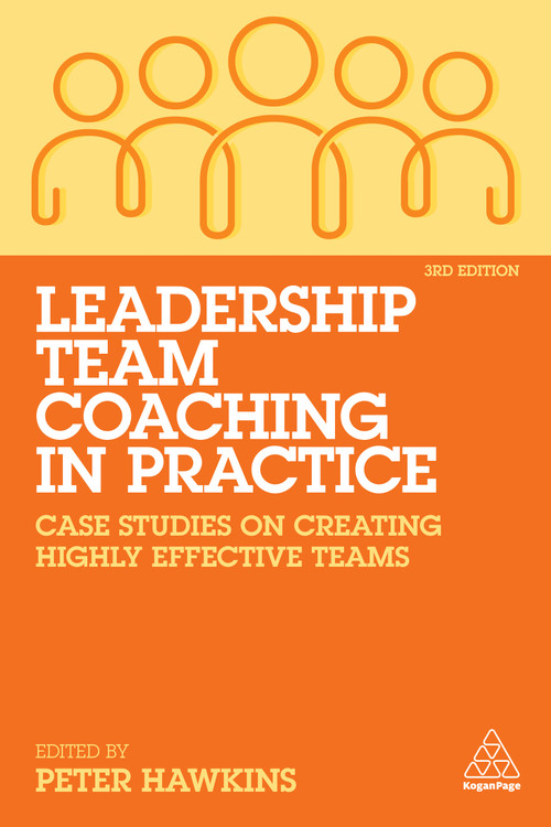 Leadership Team Coaching in Practice (Case Studies on Creating Highly Effective Teams) - 9781789666212 by Peter Hawkins, 9781789666212