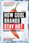 How Cool Brands Stay Hot (Branding to Generations Y and Z) by Joeri Van Den Bergh, Mattias Behrer, 9780749477172