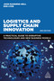Logistics and Supply Chain Innovation (A Practical Guide to Disruptive Technologies and New Business Models) - 9781398607484 by John Manners-Bell, Ken Lyon, 9781398607484