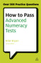 How to Pass Advanced Numeracy Tests (Improve Your Scores in Numerical Reasoning and Data Interpretation Psychometric Tests) by Mike Bryon, 9780749467890