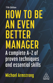 How to be an Even Better Manager (A Complete A-Z of Proven Techniques and Essential Skills) by Michael Armstrong, 9781789668346