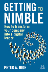 Getting to Nimble (How to Transform Your Company into a Digital Leader) by Peter A. High, 9781789667554