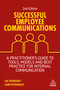 Successful Employee Communications (A Practitioner's Guide to Tools, Models and Best Practice for Internal Communication) by Sue Dewhurst, Liam FitzPatrick, 9781398604483