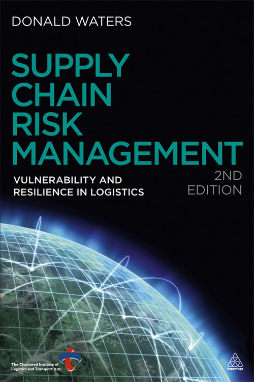 Supply Chain Risk Management (Vulnerability and Resilience in Logistics) by Donald Waters, 9780749463939