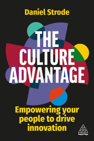 The Culture Advantage (Empowering your People to Drive Innovation) - 9781398606760 by Daniel Strode, 9781398606760