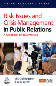 Risk Issues and Crisis Management in Public Relations (A Casebook of Best Practice) by Michael Regester, Judy Larkin, 9780749451073