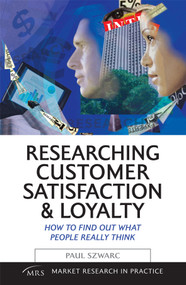 Researching Customer Satisfaction and Loyalty (How to Find Out What People Really Think) by Paul Szwarc, 9780749443368