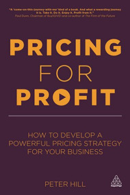 Pricing for Profit (How to Develop a Powerful Pricing Strategy for Your Business) - 9780749467678 by Peter Hill, 9780749467678