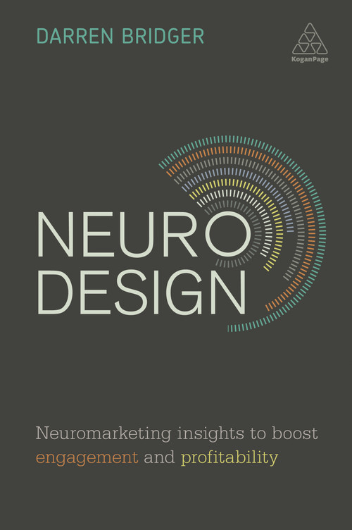 Neuro Design (Neuromarketing Insights to Boost Engagement and Profitability) by Darren Bridger, 9780749478889