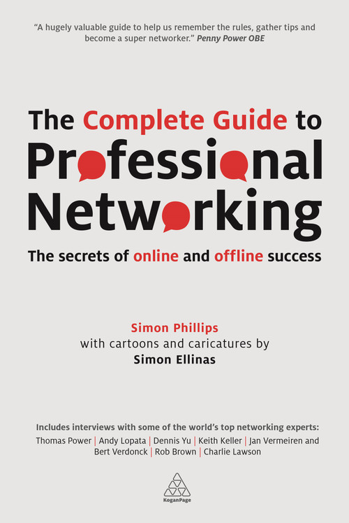 The Complete Guide to Professional Networking (The Secrets of Online and Offline Success) by Simon Ellinas, Simon Phillips, 9780749468910