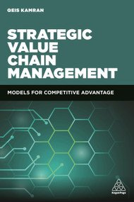 Strategic Value Chain Management (Models for Competitive Advantage) by Qeis Kamran, 9780749484422