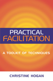 Practical Facilitation (A Toolkit of Techniques) by Christine Hogan, 9780749438272