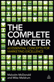 The Complete Marketer (60 Essential Concepts for Marketing Excellence) by Malcolm McDonald, Mike Meldrum, 9780749466763