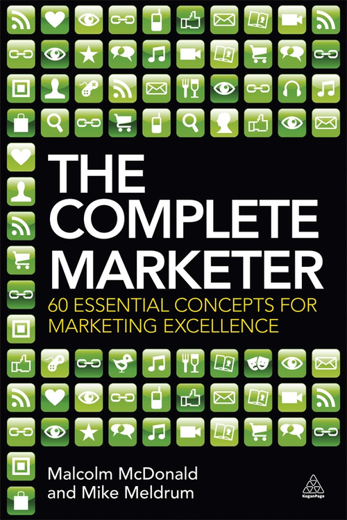 The Complete Marketer (60 Essential Concepts for Marketing Excellence) by Malcolm McDonald, Mike Meldrum, 9780749466763