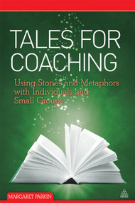 Tales for Coaching (Using Stories and Metaphors with Individuals and Small Groups) by Margaret Parkin, 9780749461010