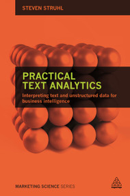 Practical Text Analytics (Interpreting Text and Unstructured Data for Business Intelligence) - 9780749474010 by Steven Struhl, 9780749474010