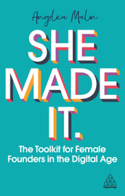 She Made It (The Toolkit for Female Founders in the Digital Age) by Angelica Malin, 9781789666847