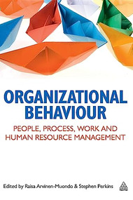 Organizational Behaviour (People, Process, Work and Human Resource Management) - 9780749463601 by Stephen J Perkins, Raisa Arvinen-Muondo, 9780749463601