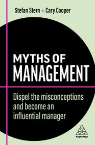 Myths of Management (Dispel the Misconceptions and Become an Influential Manager) by Stefan Stern, Cary Cooper, 9781398607767