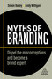Myths of Branding (Dispel the Misconceptions and Become a Brand Expert) by Simon Bailey, Andy Milligan, 9781398608177