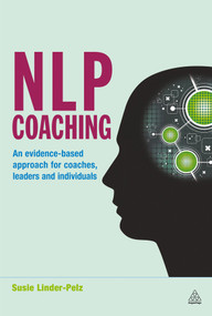 NLP Coaching (An Evidence-Based Approach for Coaches, Leaders and Individuals) by Susie Linder-Pelz, 9780749454524
