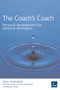 The Coach's Coach (Personal Development for Personal Developers) by Alison Hardingham, 9781843980759