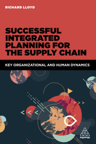 Successful Integrated Planning for the Supply Chain (Key Organizational and Human Dynamics) by Richard Lloyd, 9780749477684