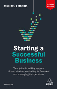 Starting a Successful Business (Your Guide to Setting Up Your Dream Start-up, Controlling its Finances and Managing its Operations) by Michael J Morris, 9780749480868