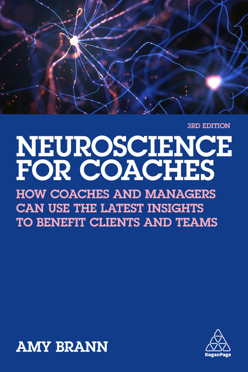 Neuroscience for Coaches (How coaches and managers can use the latest insights to benefit clients and teams) by Amy Brann, 9781398604193