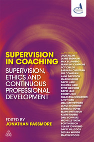 Supervision in Coaching (Supervision, Ethics and Continuous Professional Development) by Jonathan Passmore, 9780749455330
