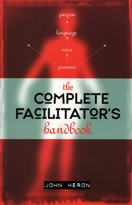 The Complete Facilitator's Handbook by John Heron, 9780749427986
