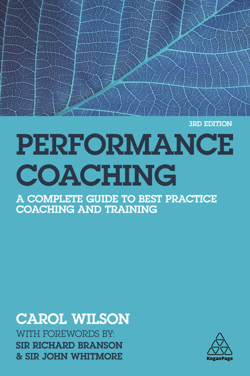 Performance Coaching (A Complete Guide to Best Practice Coaching and Training) by Carol Wilson, 9781789664461