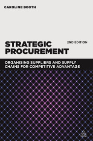 Strategic Procurement (Organizing Suppliers and Supply Chains for Competitive Advantage) by Caroline Booth, 9780749472283