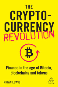 The Cryptocurrency Revolution (Finance in the Age of Bitcoin, Blockchains and Tokens) - 9781789665680 by Rhian Lewis, 9781789665680