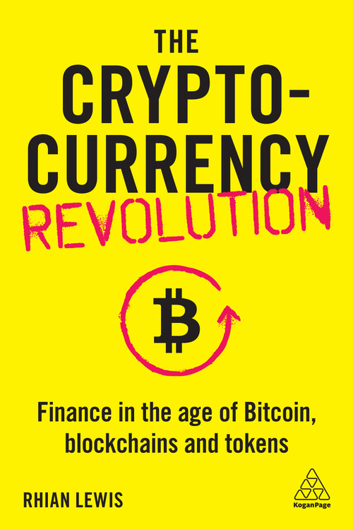 The Cryptocurrency Revolution (Finance in the Age of Bitcoin, Blockchains and Tokens) - 9781789665680 by Rhian Lewis, 9781789665680