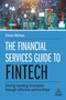 The Financial Services Guide to Fintech (Driving Banking Innovation Through Effective Partnerships) by Devie Mohan, 9780749486372
