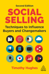 Social Selling (Techniques to Influence Buyers and Changemakers) - 9781398607323 by Timothy Hughes, 9781398607323