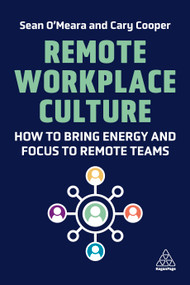 Remote Workplace Culture (How to Bring Energy and Focus to Remote Teams) - 9781398603868 by Sean O'Meara, Cary Cooper, 9781398603868