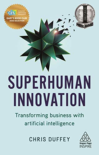 Superhuman Innovation (Transforming Business with Artificial Intelligence) - 9780749483838 by Chris Duffey, 9780749483838