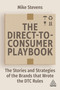 The Direct to Consumer Playbook (The Stories and Strategies of the Brands that Wrote the DTC Rules) - 9781398605428 by Mike Stevens, 9781398605428
