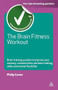 The Brain Fitness Workout (Brain Training Puzzles to Improve Your Memory Concentration Decision Making Skills and Mental Flexibility) by Philip Carter, 9780749459826