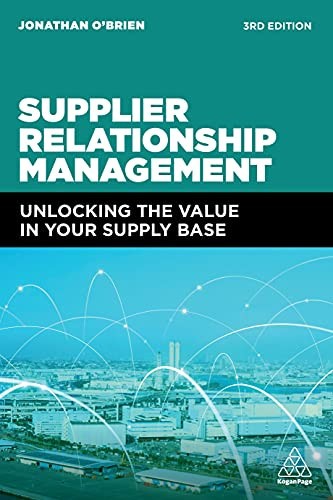 Supplier Relationship Management (Unlocking the Value in Your Supply Base) by Jonathan O'Brien, 9781398602250