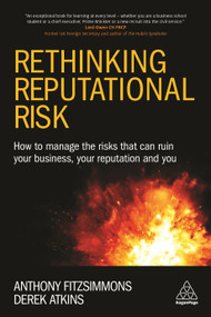 Rethinking Reputational Risk (How to Manage the Risks that can Ruin Your Business, Your Reputation and You) by Anthony Fitzsimmons, Derek Atkins, 9780749477363