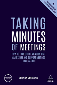 Taking Minutes of Meetings (How to Take Efficient Notes that Make Sense and Support Meetings that Matter) - 9780749498894 by Joanna Gutmann, 9780749498894