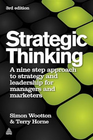 Strategic Thinking (A Step-by-step Approach to Strategy and Leadership) by Simon Wootton, Terry Horne, 9780749460778