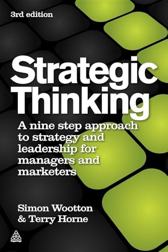 Strategic Thinking (A Step-by-step Approach to Strategy and Leadership) by Simon Wootton, Terry Horne, 9780749460778