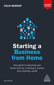 Starting a Business From Home (Your Guide to Planning Your Home Start-up, Reaching a Market and Creating a Profit) by Colin Barrow, 9780749480844