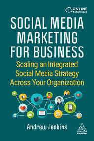 Social Media Marketing for Business (Scaling an Integrated Social Media Strategy Across Your Organization) - 9781398603691 by Andrew Jenkins, 9781398603691